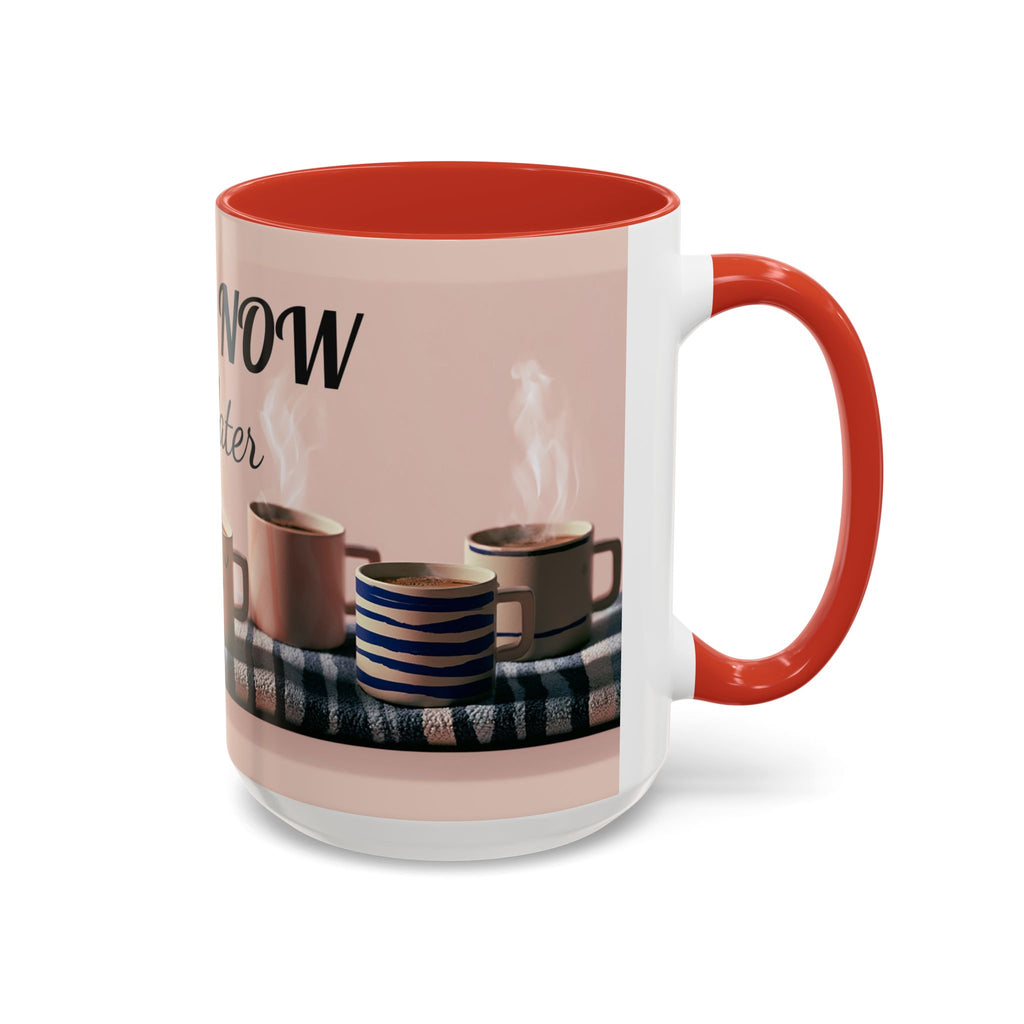 Coffee Now, Talk Later Accent Mug — Funny Morning Coffee Mug (11/15oz)