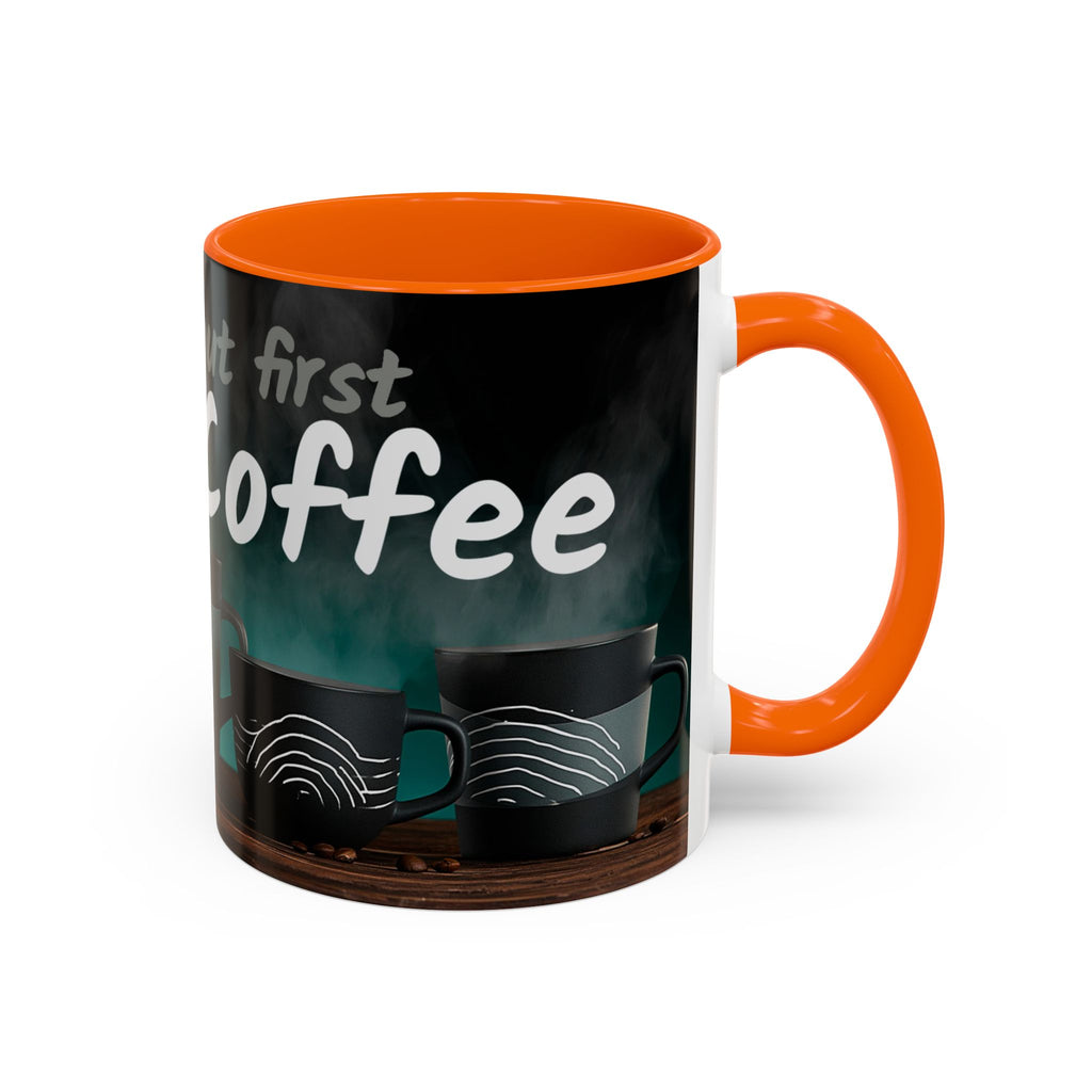 Coffee Mug — "Yeah, yeah, yeah...But First Coffee" Accent Ceramic Mug (11/15oz)