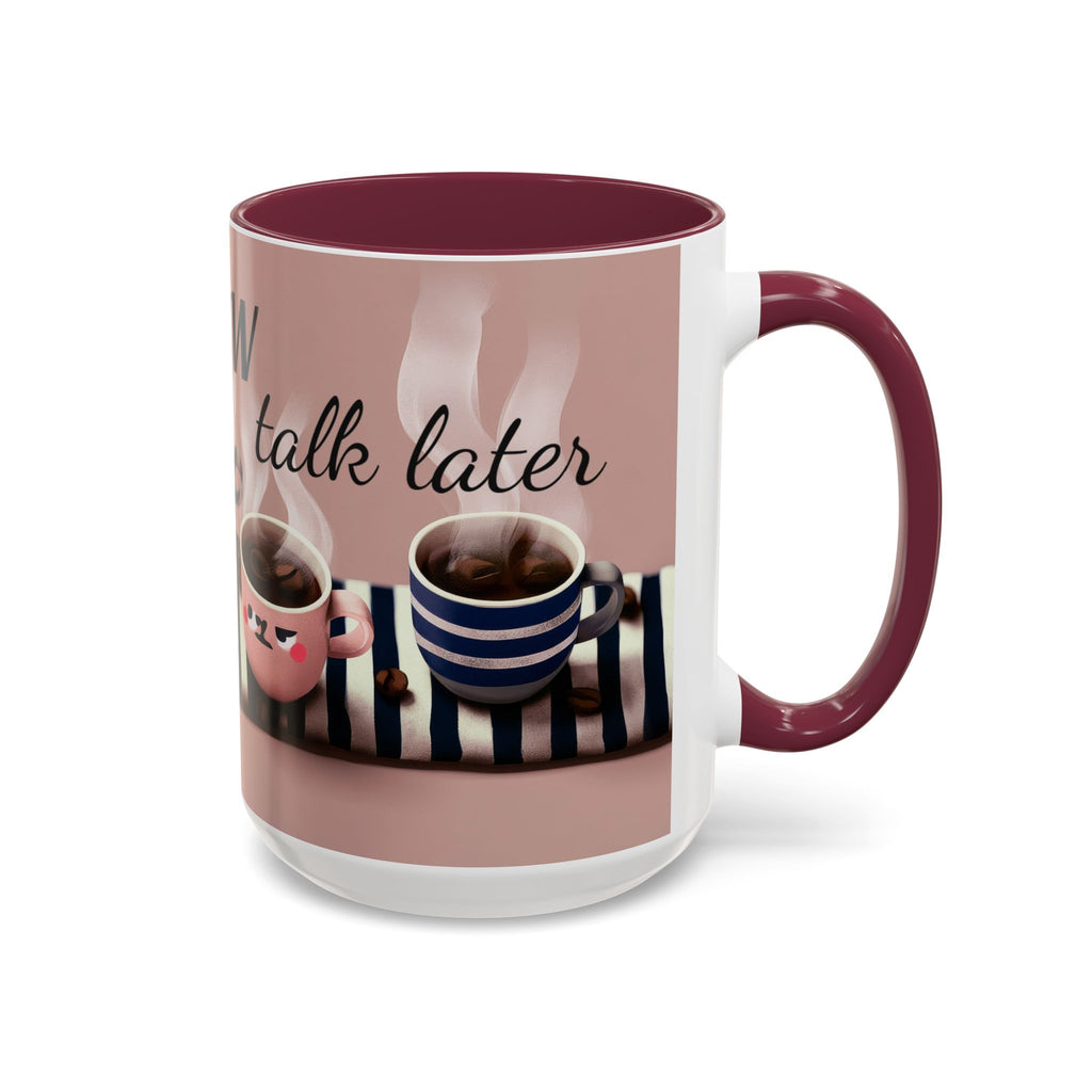 Coffee Now, Talk Later Mug — Cute Kawaii Coffee Cups (11oz, 15oz)