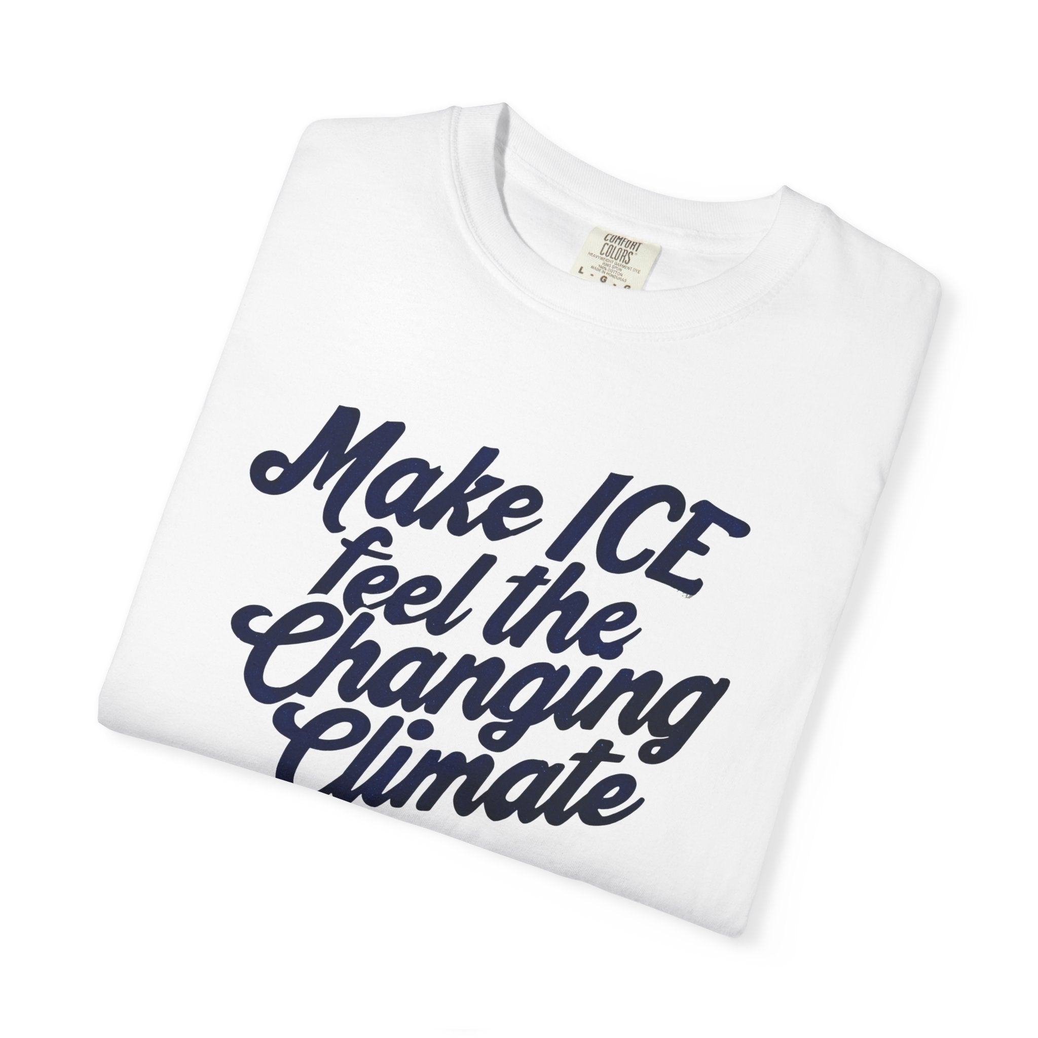 Make ICE Feel the Changing Climate - Vote Blue T-Shirt