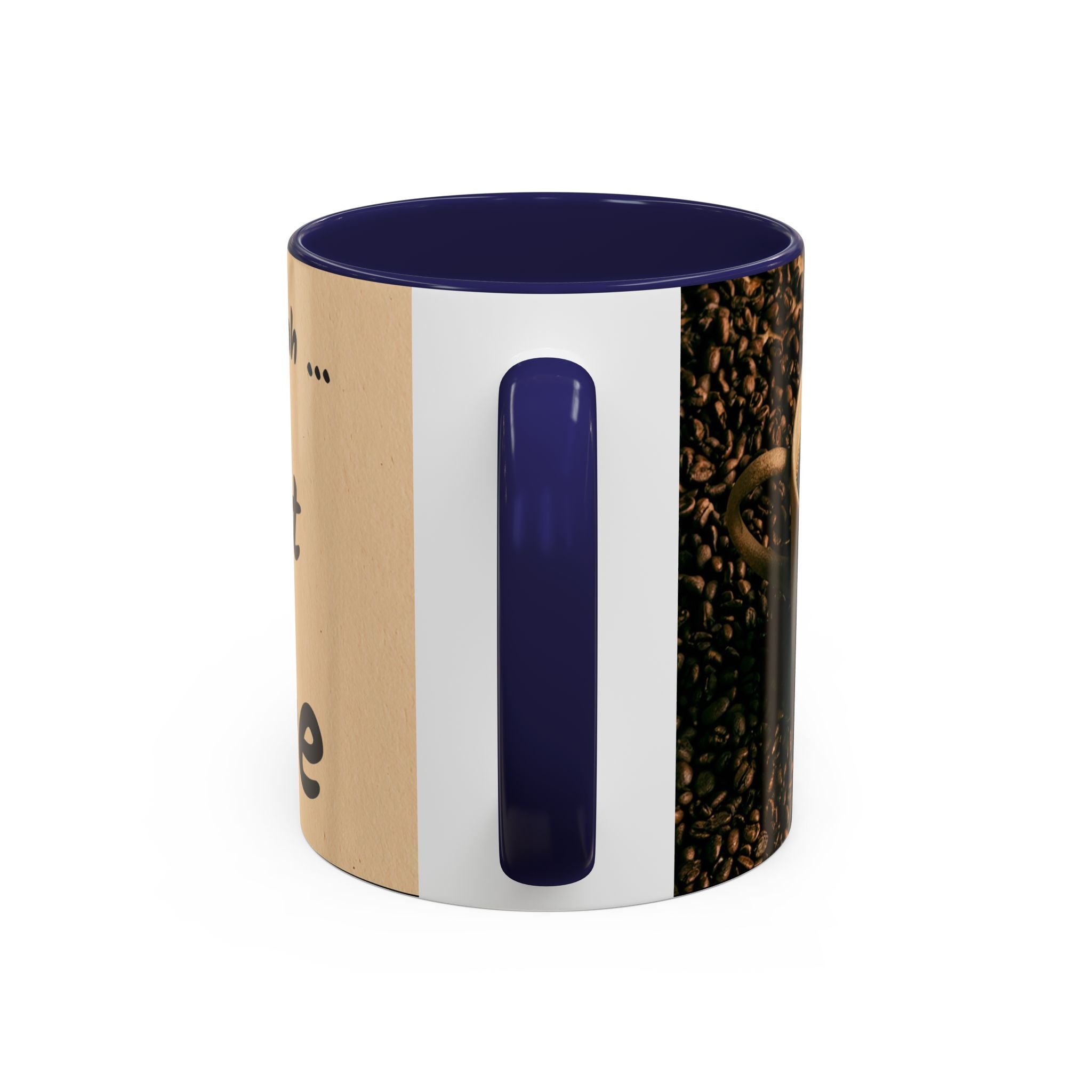 Coffee Mug — "Yeah, yeah, yeah...But First Coffee" Accent Ceramic Mug (11/15oz)