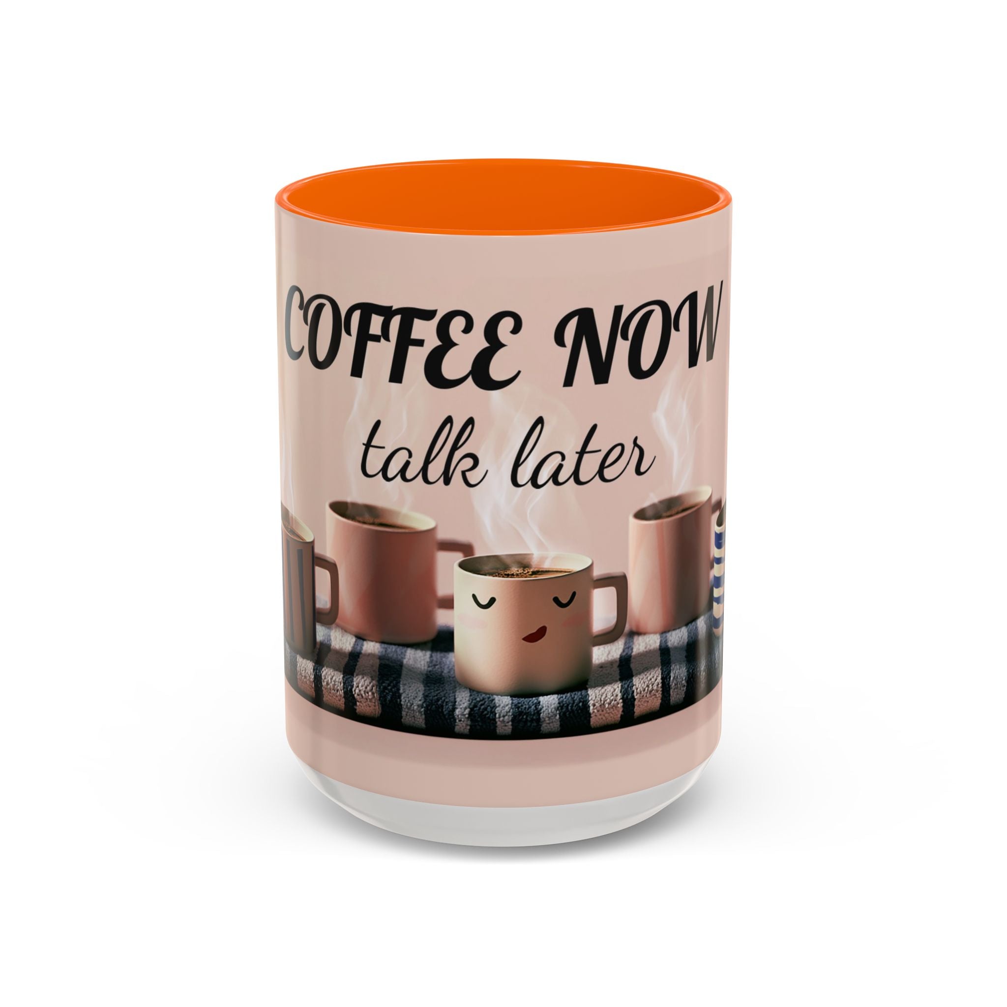 Coffee Now, Talk Later Accent Mug — Funny Morning Coffee Mug (11/15oz)