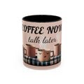 Coffee Now, Talk Later Accent Mug — Funny Morning Coffee Mug (11/15oz)