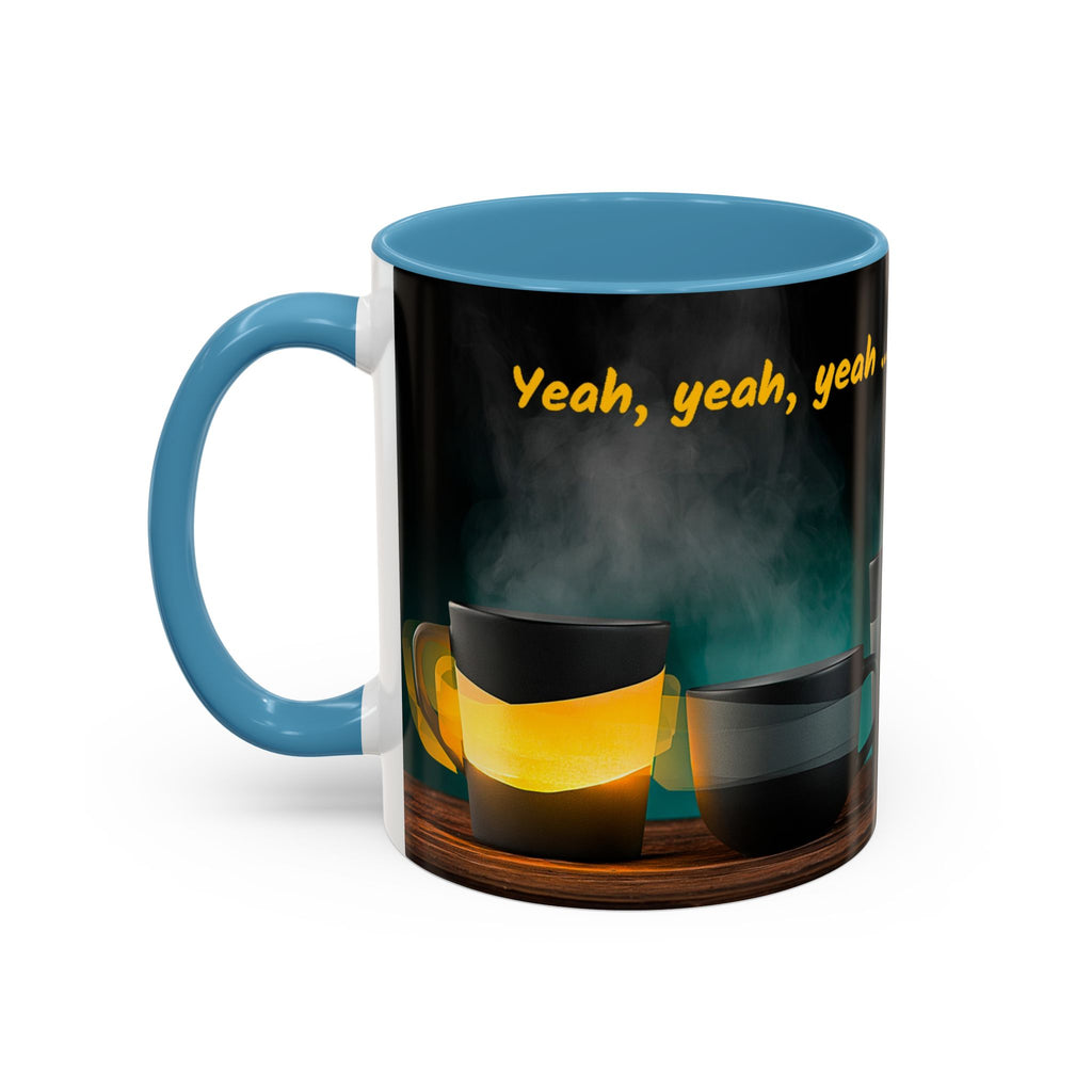 Coffee Mug — "Yeah, yeah, yeah...But First Coffee" Accent Ceramic Mug (11/15oz)