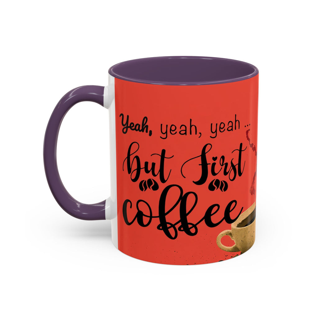 Red Coffee Mug - "Yeah, yeah, yeah ... First Coffee" Vintage Steam Design (11/15oz)