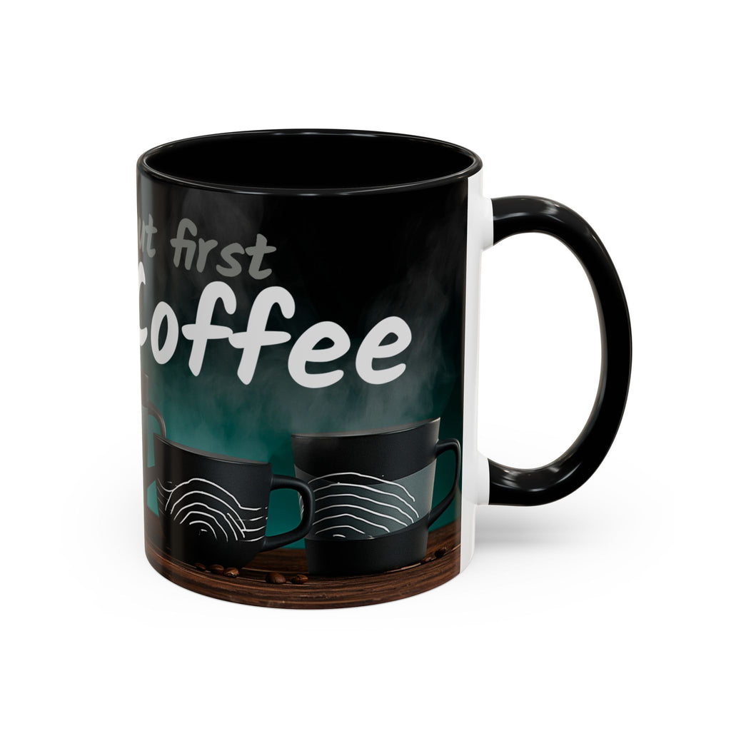 Coffee Mug — "Yeah, yeah, yeah...But First Coffee" Accent Ceramic Mug (11/15oz)