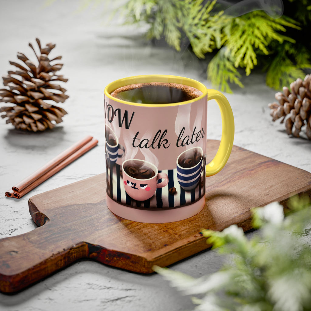 Coffee Now, Talk Later Mug — Cute Kawaii Coffee Cups (11oz, 15oz)