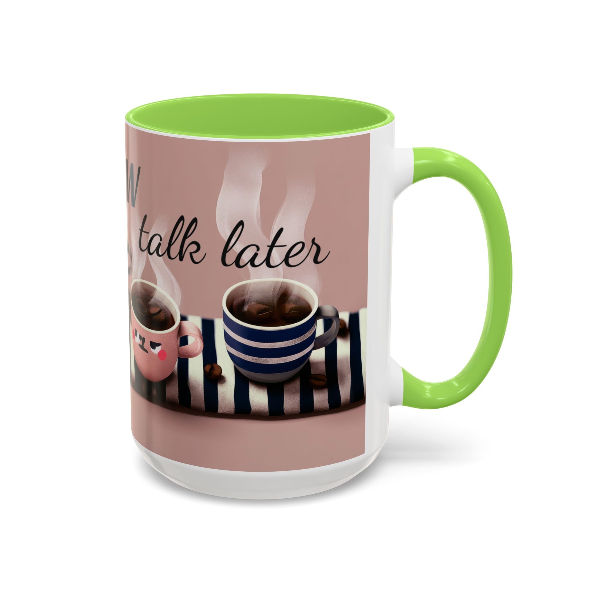Coffee Now, Talk Later Mug — Cute Kawaii Coffee Cups (11oz, 15oz)