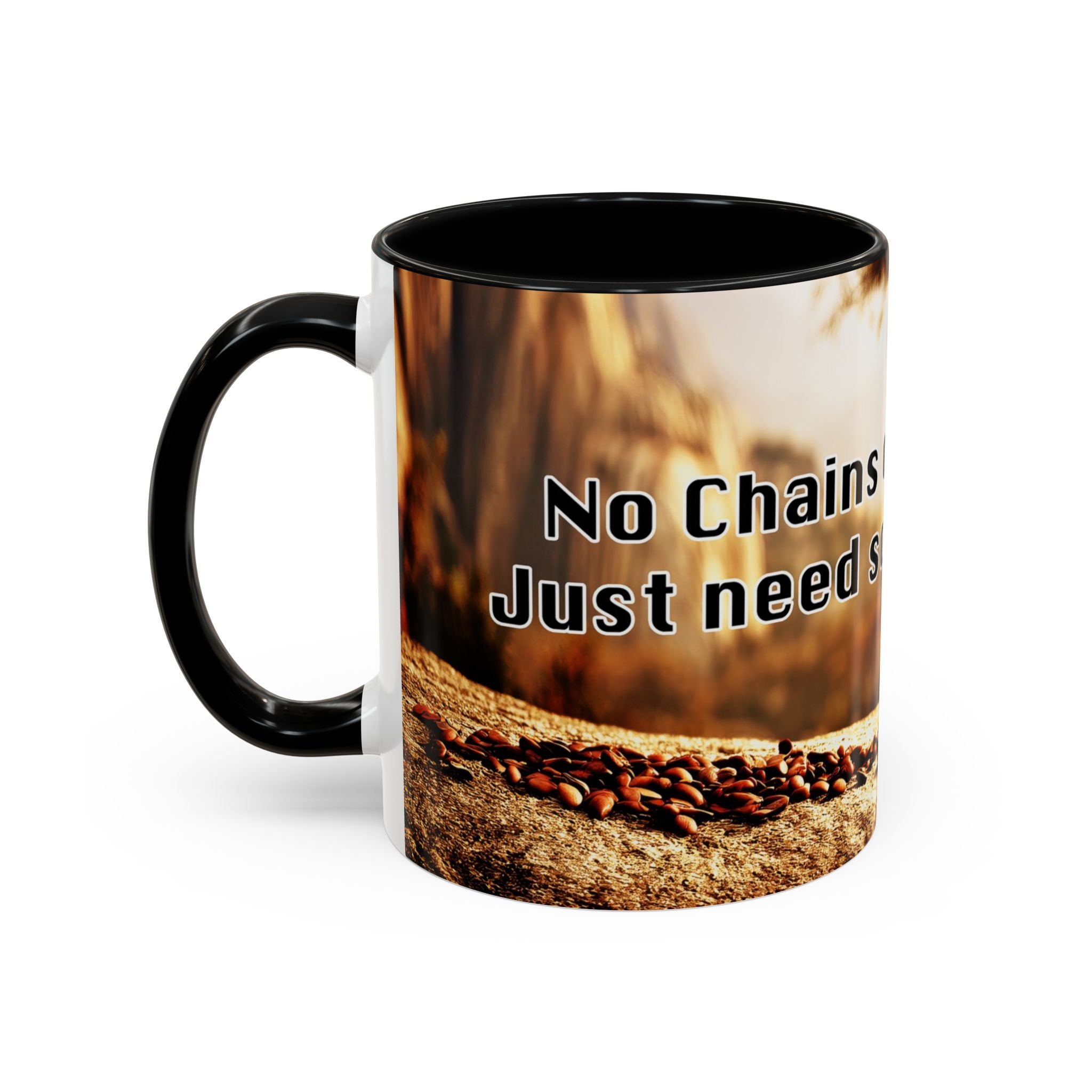 Coffee Mug — “No Chains on My Soul, Just Need Some Coffee” Accent Ceramic Mug (11/15 oz)