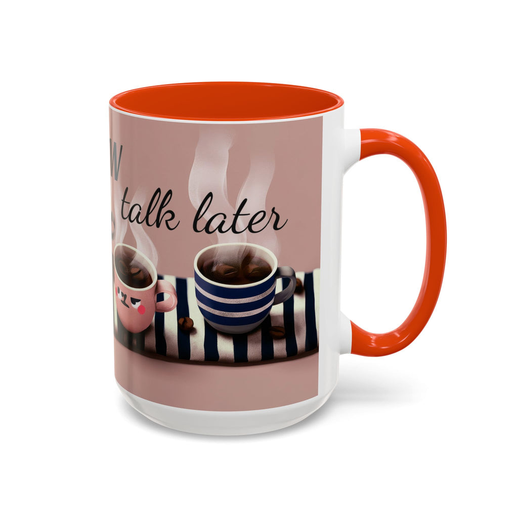Coffee Now, Talk Later Mug — Cute Kawaii Coffee Cups (11oz, 15oz)