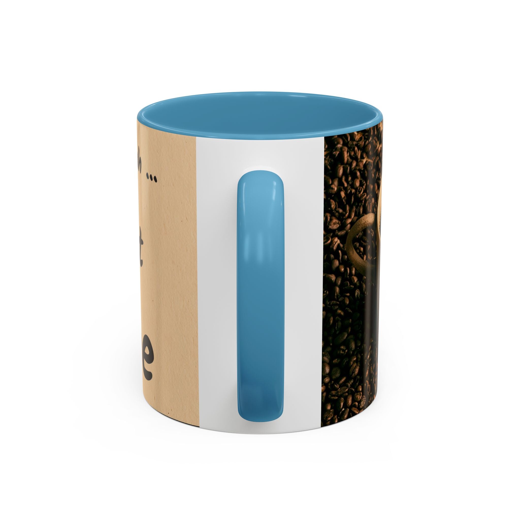 Coffee Mug — "Yeah, yeah, yeah...But First Coffee" Accent Ceramic Mug (11/15oz)