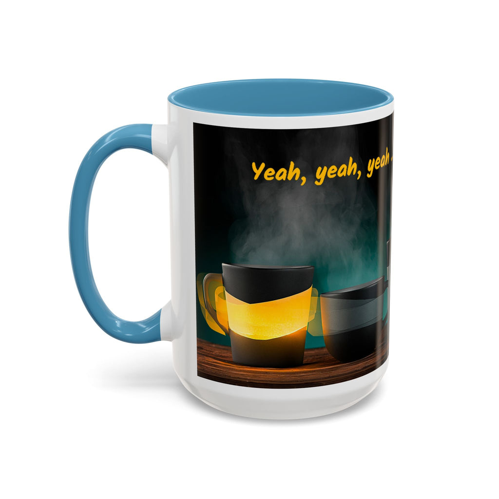 Coffee Mug — "Yeah, yeah, yeah...But First Coffee" Accent Ceramic Mug (11/15oz)