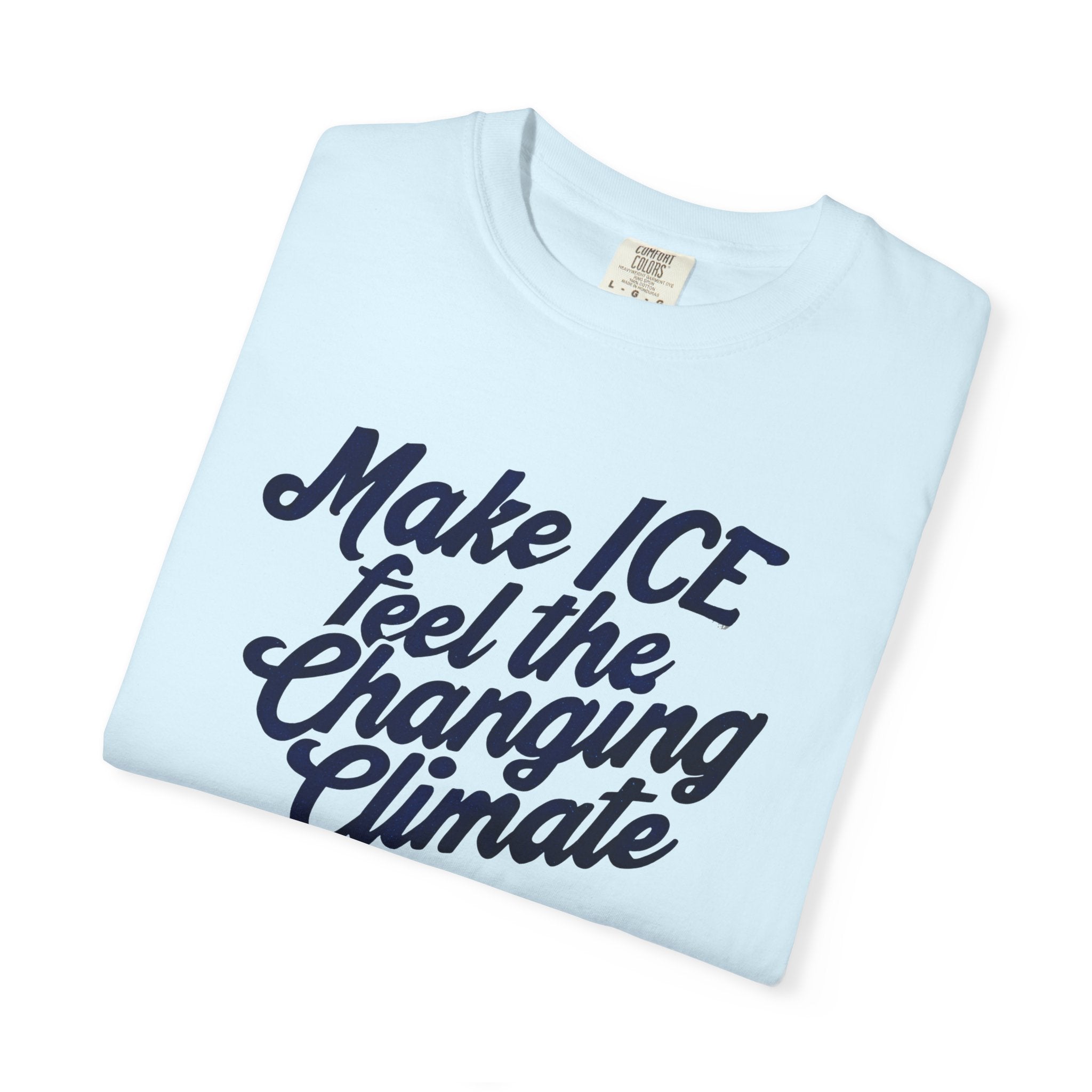 Make ICE Feel the Changing Climate - Vote Blue T-Shirt