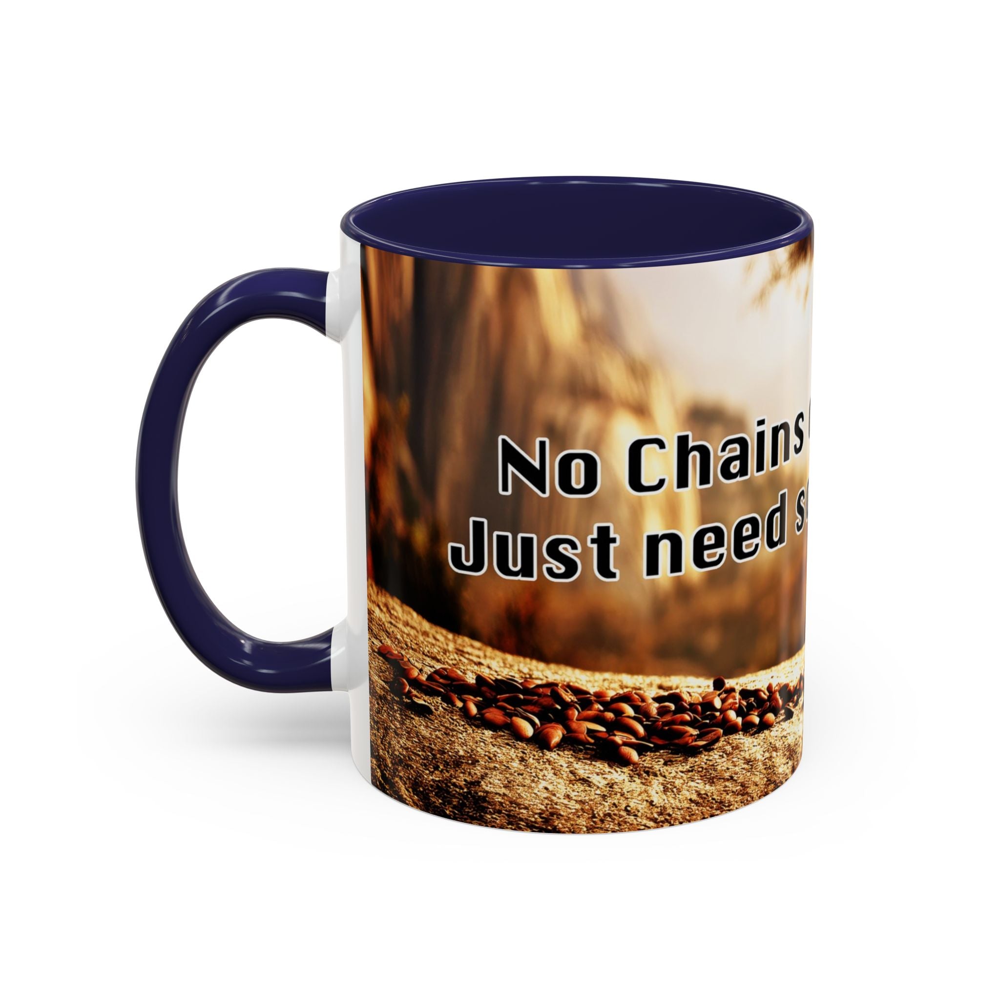 Coffee Mug — “No Chains on My Soul, Just Need Some Coffee” Accent Ceramic Mug (11/15 oz)