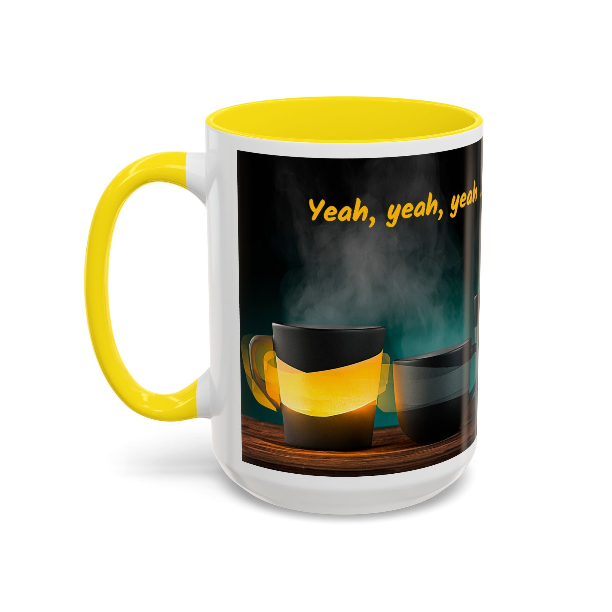 Coffee Mug — "Yeah, yeah, yeah...But First Coffee" Accent Ceramic Mug (11/15oz)