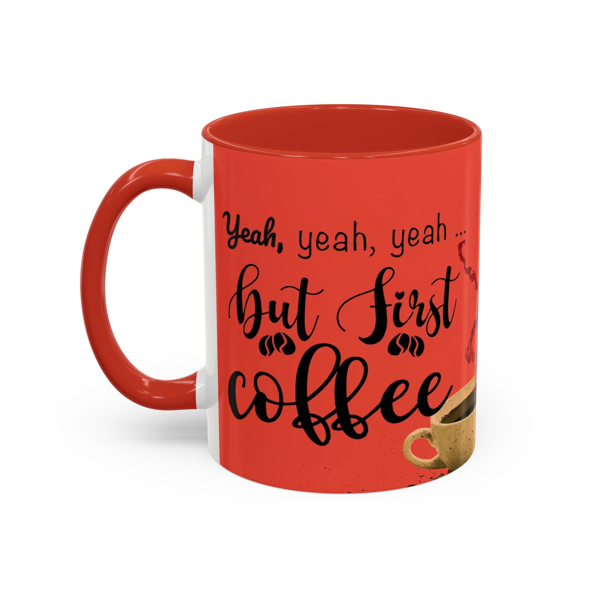 Red Coffee Mug - "Yeah, yeah, yeah ... First Coffee" Vintage Steam Design (11/15oz)