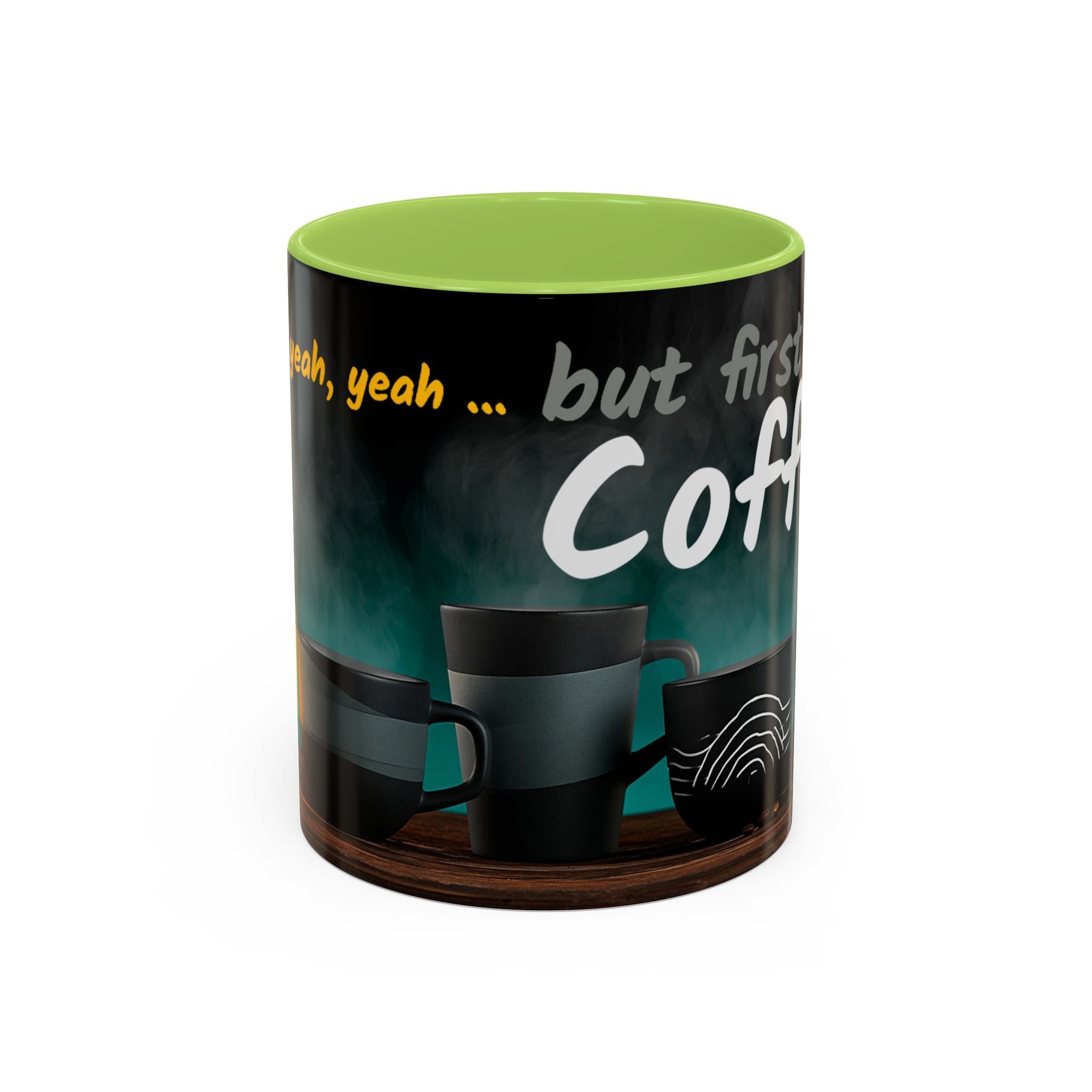 Yeah, yeah, yeah...But First Coffee Accent Mug – Ceramic 11/15oz Coffee Cup