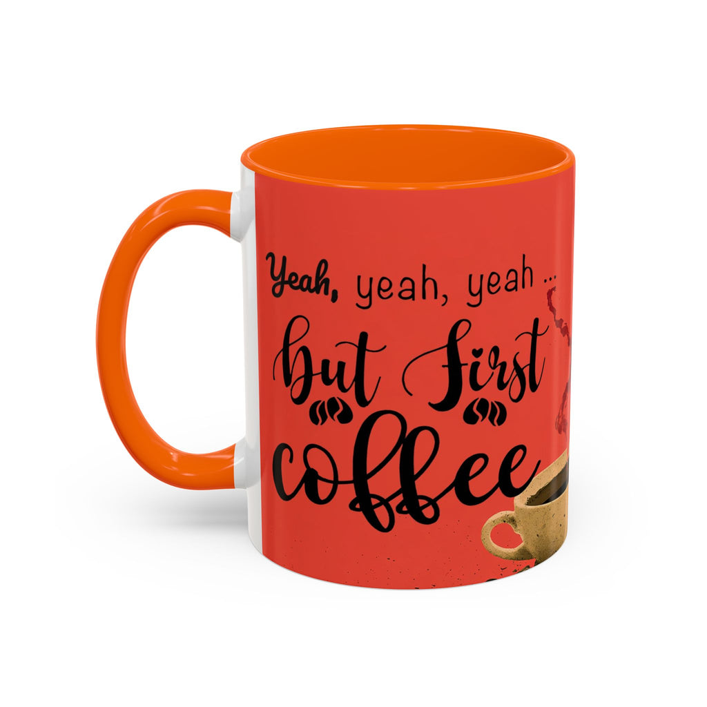 Red Coffee Mug - "Yeah, yeah, yeah ... First Coffee" Vintage Steam Design (11/15oz)
